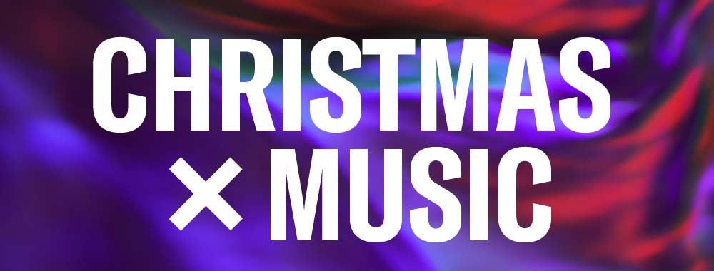 CHRISTMAS × MUSIC